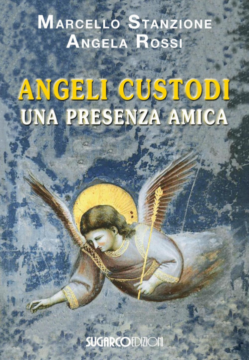 Kniha Angeli Custodi. Una presenza amica Angela Rossi