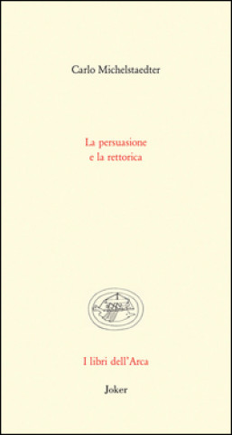 Kniha La persuasione e la rettorica Carlo Michelstaedter