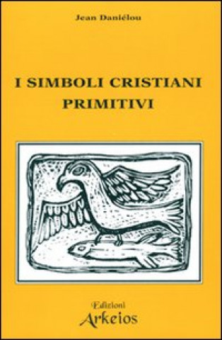 Kniha I simboli cristiani primitivi Jean Daniélou