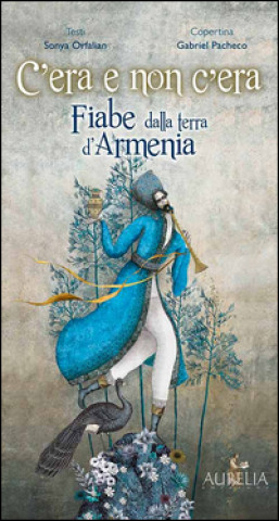 Könyv C'era e non c'era. Fiabe dalla terra d'Armenia Sonya Orfalian