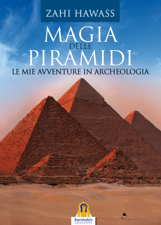 Książka Magia delle piramidi. Le mie avventure in archeologia Zahi Hawass