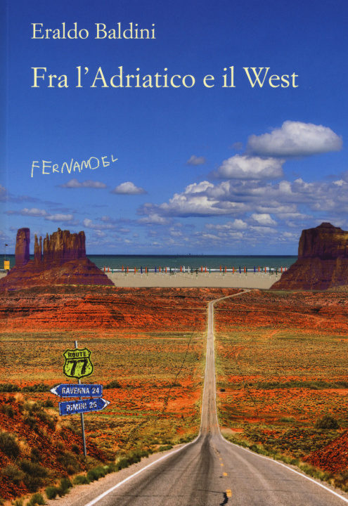 Kniha Fra l'Adriatico e il West. 77 racconti «fuori campo» Eraldo Baldini