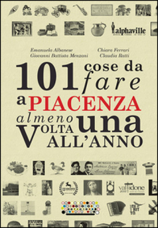 Libro 101 cose da fare a Piacenza almeno una volta all'anno 