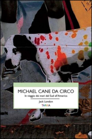 Carte Michael, cane da circo. In viaggio dai mari del sud all'America Jack London