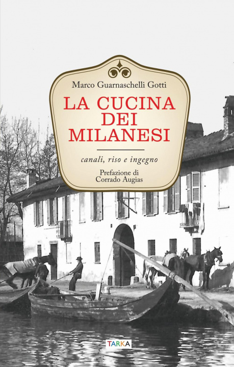 Βιβλίο La cucina dei milanesi. Canali, riso e ingegno Marco Guarnaschelli Gotti