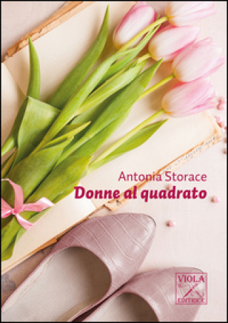 Carte Donne al quadrato Antonia Storace