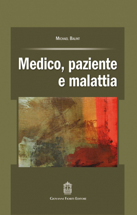 Könyv Medico, paziente e malattia Michael Balint