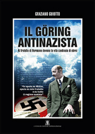 Kniha Il Göring antinazista Graziano Guiotto