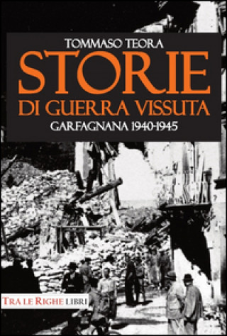 Kniha Storie di guerra vissuta. Garfagnana 1944-1945 Tommaso Teora