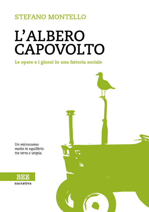 Książka L'albero capovolto. Le opere e i giorni in una fattoria sociale Stefano Montello