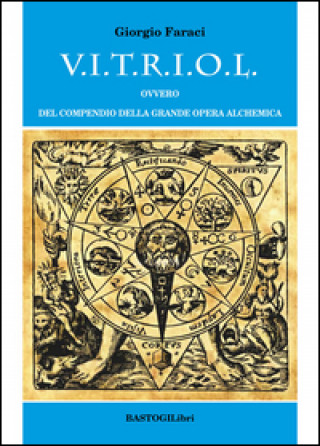 Könyv V.I.T.R.I.O.L. ovvero del compendio della grande opera alchemica Giorgio Faraci