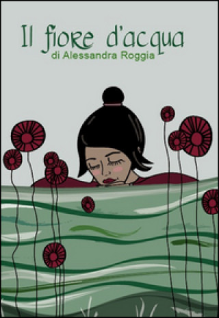 Kniha Il fiore d'acqua Alessandra Roggia