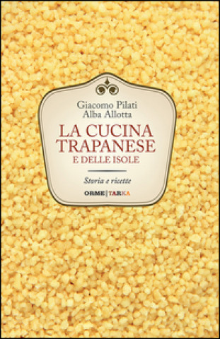 Carte La cucina trapanese e delle isole. Storia e ricette Alba Allotta