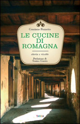 Knjiga Le cucine di Romagna. Storia e ricette Graziano Pozzetto