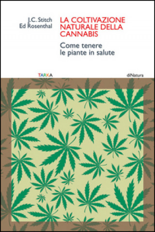Könyv La coltivazione naturale della cannabis. Come tenere le piante in salute Ed Rosenthal