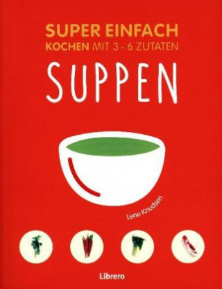 Könyv Super Einfach - Suppen Lene Knusden