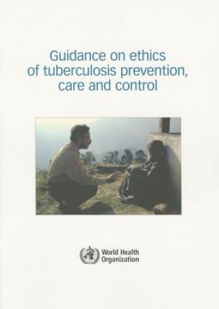 Kniha Guidance on Ethics of Tuberculosis Prevention, Care and Control World Health Organization