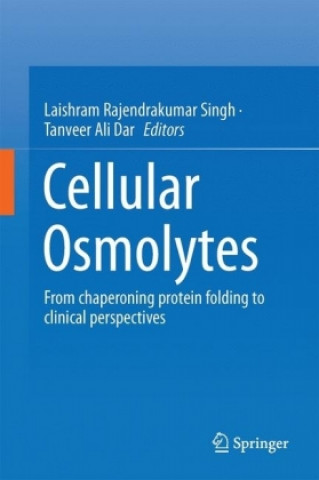 Könyv Cellular Osmolytes: From Chaperoning Protein Folding to Clinical Perspectives Laishram Rajendrakumar Singh