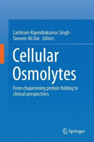 Book Cellular Osmolytes: From Chaperoning Protein Folding to Clinical Perspectives Laishram Rajendrakumar Singh