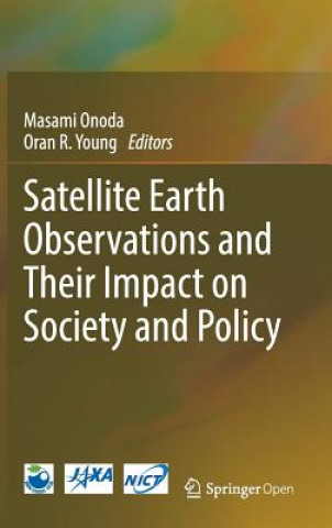 Knjiga Satellite Earth Observations and Their Impact on Society and Policy Masami Onoda