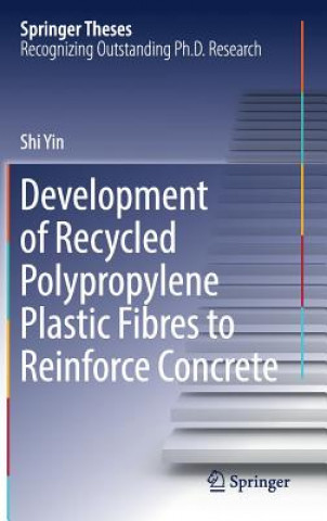 Książka Development of Recycled Polypropylene Plastic Fibres to Reinforce Concrete Shi Yin