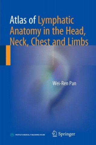 Kniha Atlas of Lymphatic Anatomy in the Head, Neck, Chest and Limbs Wei-ren Pan