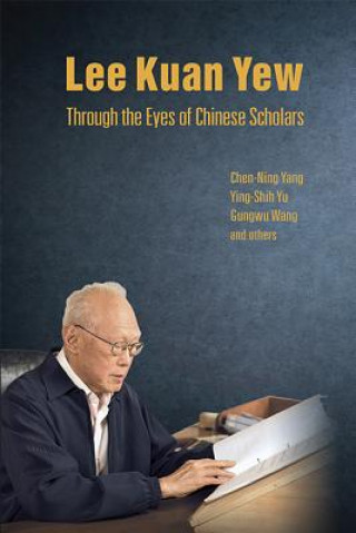 Kniha Lee Kuan Yew Through The Eyes Of Chinese Scholars Chen Ning Yang
