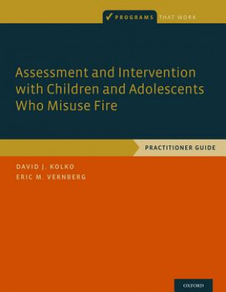 Carte Assessment and Intervention with Children and Adolescents Who Misuse Fire David J. Kolko
