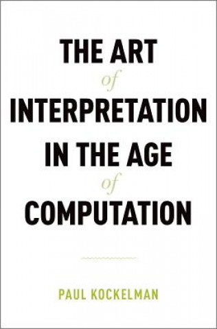 Livre Art of Interpretation in the Age of Computation Paul Kockelman