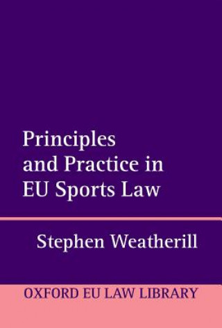 Könyv Principles and Practice in EU Sports Law Stephen Weatherill
