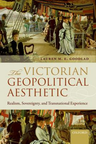 Kniha Victorian Geopolitical Aesthetic Lauren M. E. Goodlad