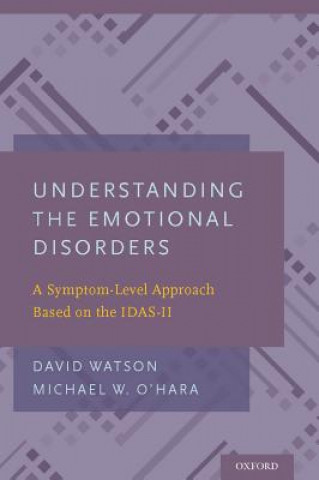 Kniha Understanding the Emotional Disorders David Watson