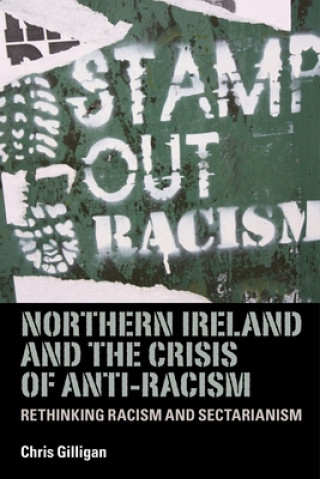 Book Northern Ireland and the Crisis of Anti-Racism Chris Gilligan