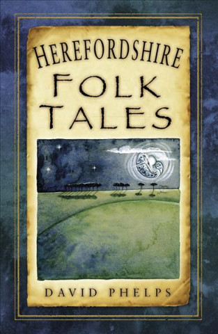 Kniha Herefordshire Folk Tales DAVID PHELPS