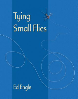 Kniha Tying Small Flies Ed Engle