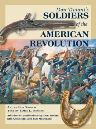 Livre Don Troiani's Soldiers of the American Revolution Erik Goldstein