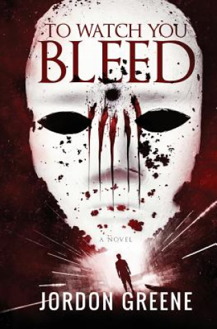 Книга To Watch You Bleed JORDON GREENE