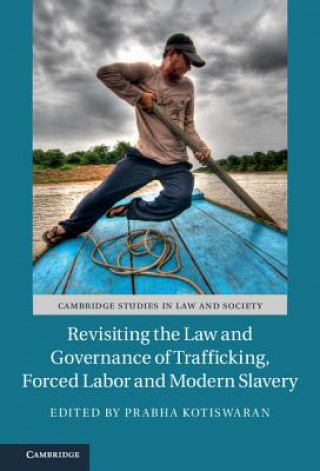 Βιβλίο Revisiting the Law and Governance of Trafficking, Forced Labor and Modern Slavery Prabha Kotiswaran