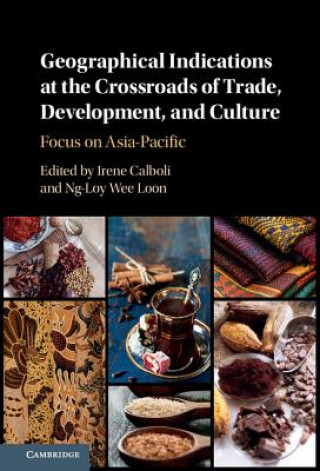 Kniha Geographical Indications at the Crossroads of Trade, Development, and Culture Irene Calboli