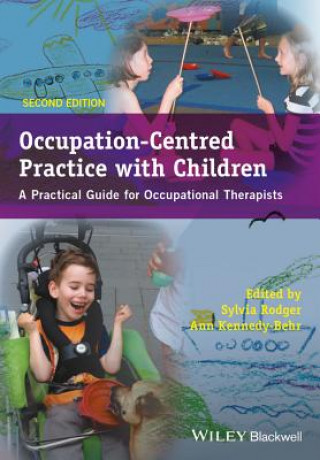 Kniha Occupation-Centred Practice with Children - A Practical Guide for Occupational Therapists 2e Sylvia Rodger