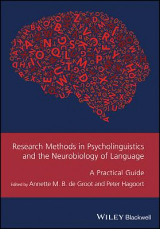 Carte Research Methods in Psycholinguistics and the Neurobiology of Language - A Practical Guide Annette de Groot
