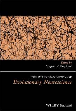 Carte Wiley Handbook of Evolutionary Neuroscience Stephen V. Shepherd