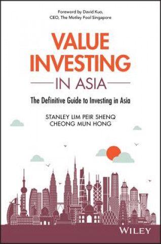 Könyv Value Investing in Asia - The Definitive Guide to Investing in Asia Stanley Lim