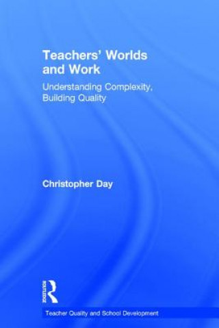 Könyv Teachers' Worlds and Work Christopher Day