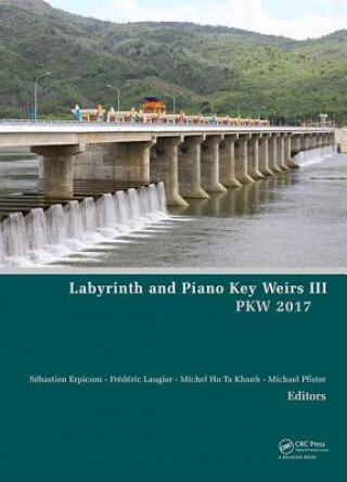 Kniha Labyrinth and Piano Key Weirs III - PKW 2017 Sebastien Erpicum