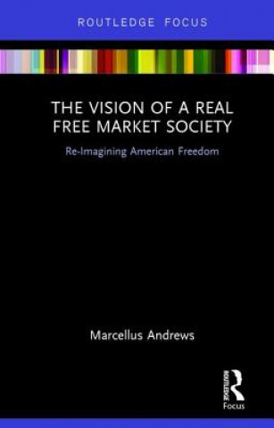 Carte Vision of a Real Free Market Society ANDREWS
