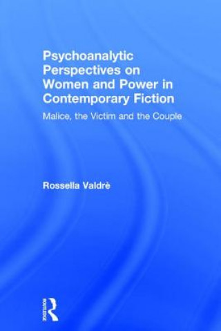 Könyv Psychoanalytic Perspectives on Women and Power in Contemporary Fiction Rossella Valdre