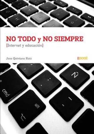 Carte No Todo Y No Siempre Internet Y Educacion Jose Quintano Ruiz