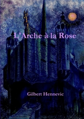 Książka L'Arche a La Rose Gilbert Hennevic