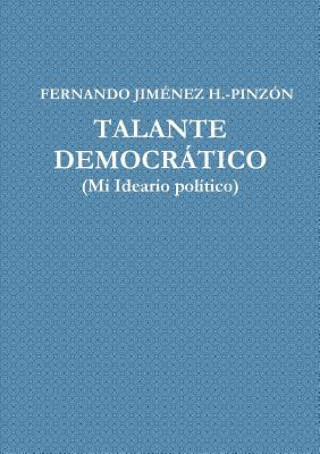 Könyv Talante Democratico (Mi Ideario Politico) FERNANDO JIMENEZ H.-PINZON